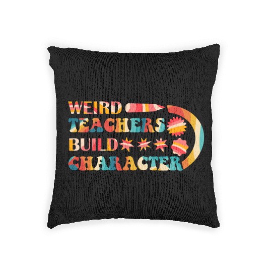 Weird Teachers Build Character Woven Pillows