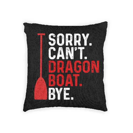 Funny Sorry. Can't. Dragon Boat. Bye Racing Paddle Woven Pillows