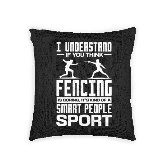 I Understand If You Think Fencing Is Boring Woven Pillows
