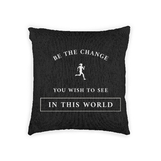 Be The Change You Wish To See In This World Woven Pillows