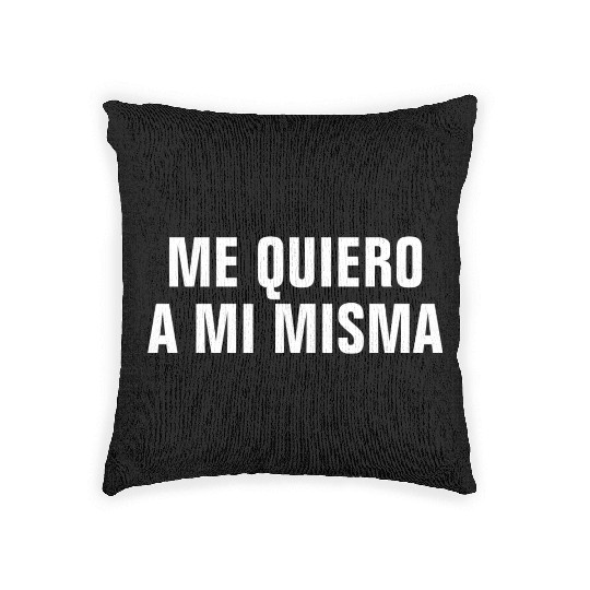 Me Quiero A Mi Misma I Love Myself In Spanish Woven Pillows