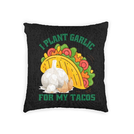 I Plant Garlic for My Tacos Plants Gardening Woven Pillows
