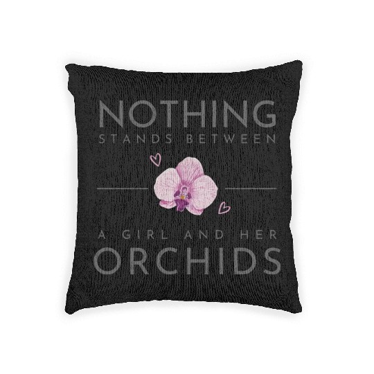 Nothing Stands Between A Girl And Her Orchids Woven Pillows