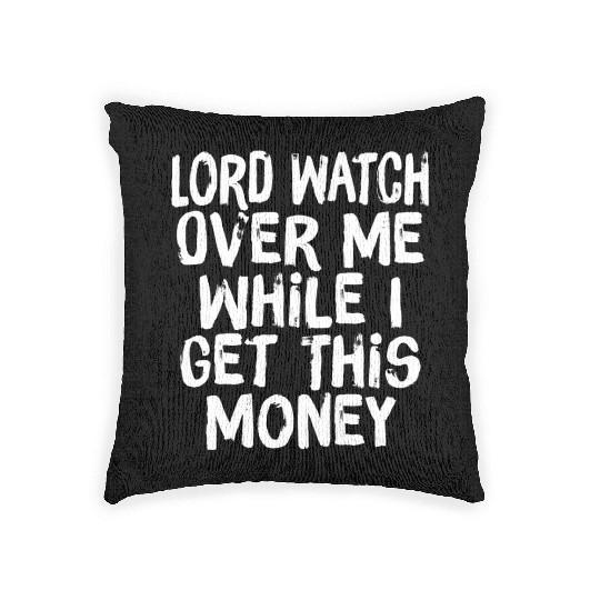 Lord Watch Over Me While I Get This Money Woven Pillows
