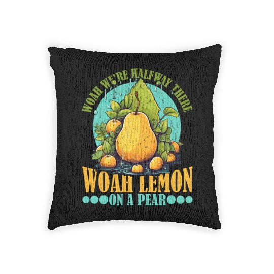 Woah We're Halfway There, Woah Lemon On A Pear 9 Woven Pillows