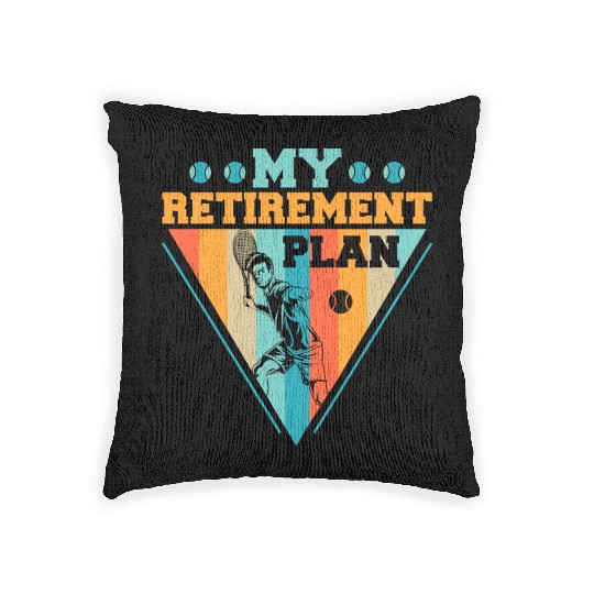 My Retirement Plan Tennis Racket Sport Woven Pillows