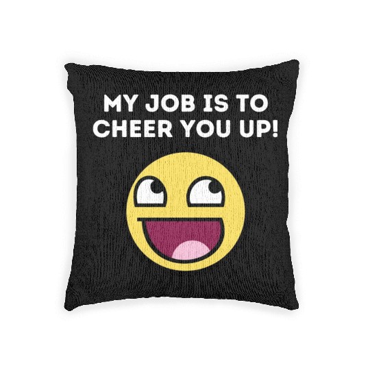 My Job Is To Cheer You Up - Mental Health Quotes Woven Pillows
