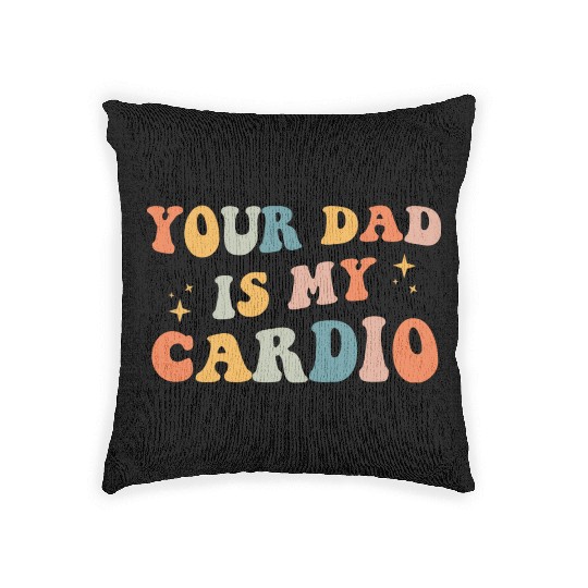 Your Dad Is My Cardio Gift For Dad Woven Pillows