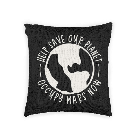 Help Save Our Planet Occupy Mars Now Woven Pillows