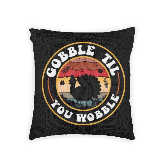 Gobble Til You Wobble Woven Pillows