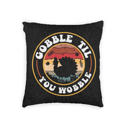 Gobble Til You Wobble Woven Pillows