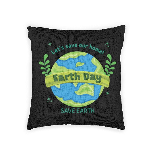 LET'S save our home Earth Day save earth Woven Pillows