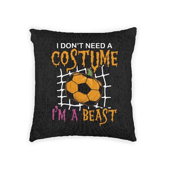 I Don't Need a Costume I'm a Beast Soccer Sports Woven Pillows