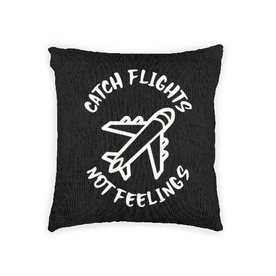 Catch flights not feelings Woven Pillows