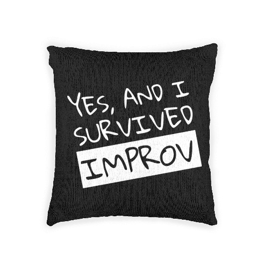 Yes And I Survived Improv Comedian Comic Woven Pillows
