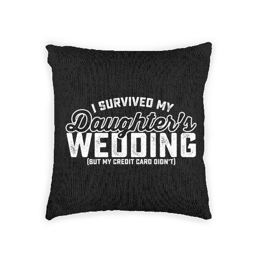 I Survived My Daughter's Wedding But My Credit Car Woven Pillows