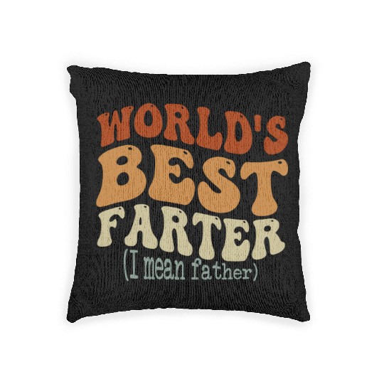World's Best Farter I Mean Father Woven Pillows