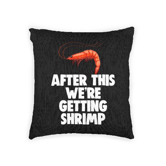 After This We're Getting Shrimp Woven Pillows