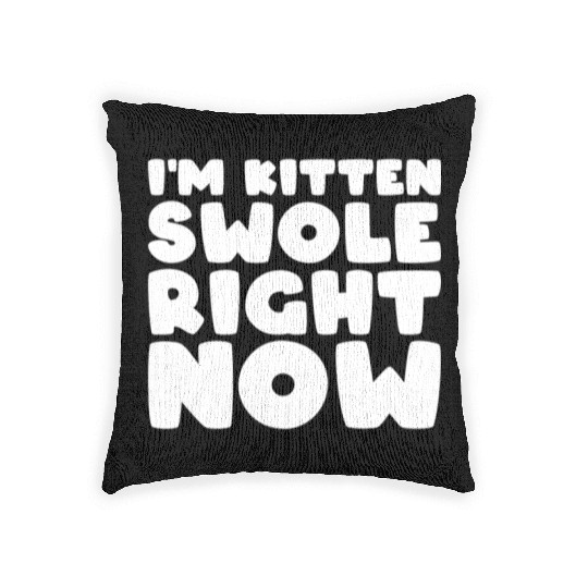 I´m Kitten Swole Right Now Cat Lover Gym Workout Woven Pillows