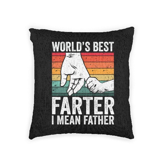 World's Best Farter I Mean Father Woven Pillows