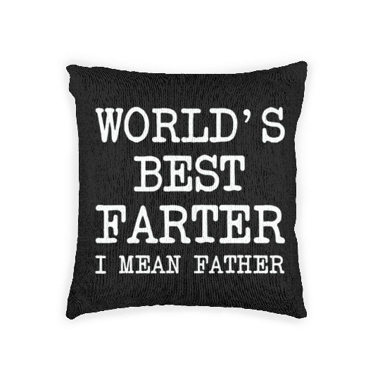 World's Best Farter I Mean Father Woven Pillows