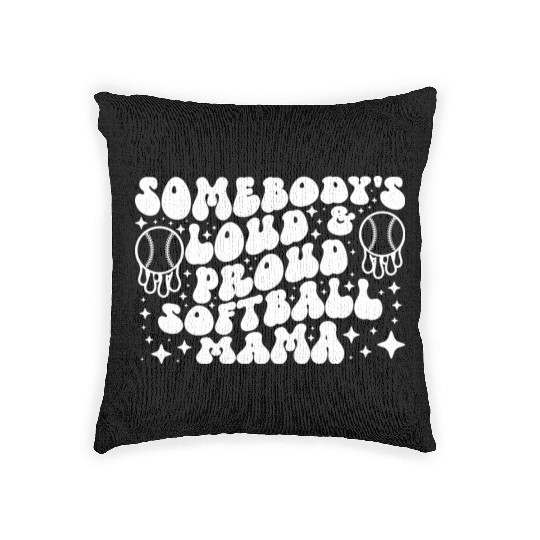 Somebody s Loud Proud Softball Mama Woven Pillows