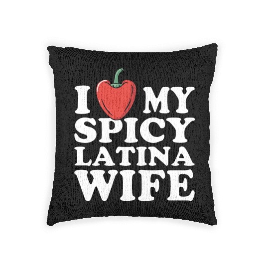 I Love My Spicy Latina Wife Woven Pillows