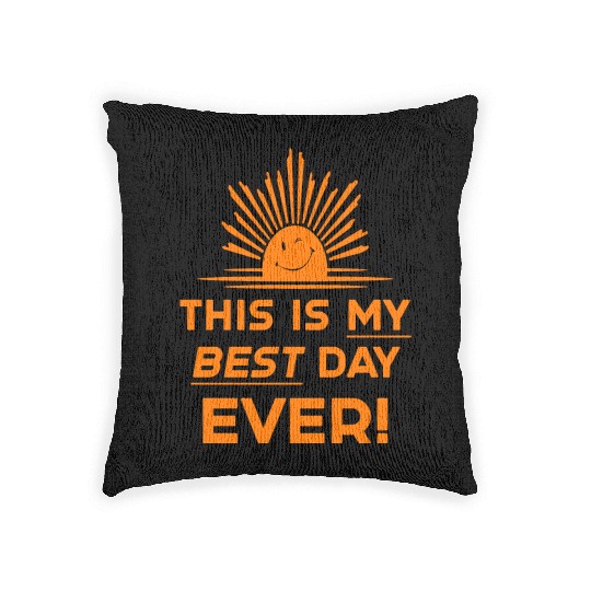 This Is My Best Day EVER DESIGN Woven Pillows