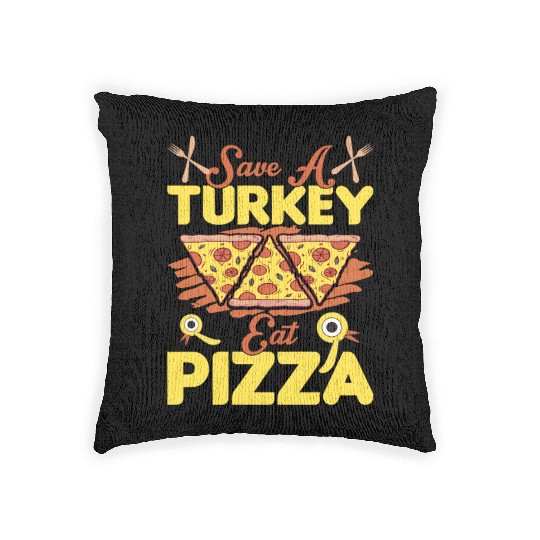 Save A Turkey Eat Pizza Woven Pillows