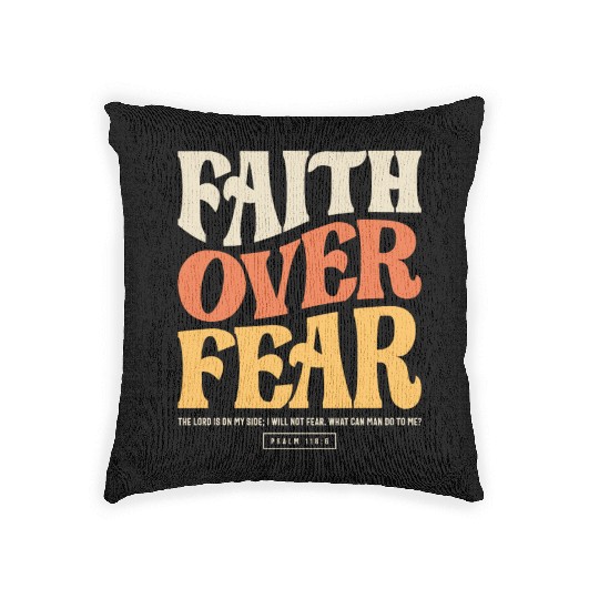 Faith Over Fear - Psalm 118:6 Christian Woven Pillows