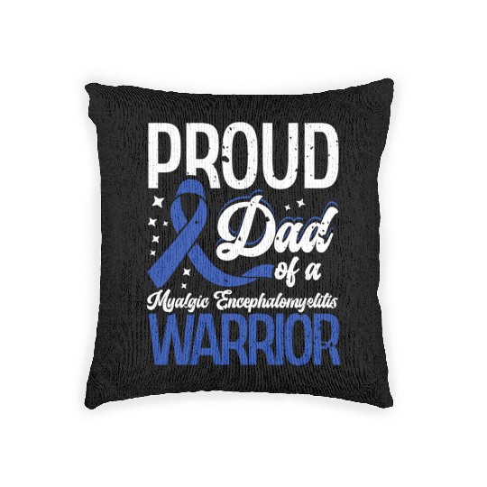 Proud Dad Of A Myalgic Encephalomyelitis Warrior Woven Pillows