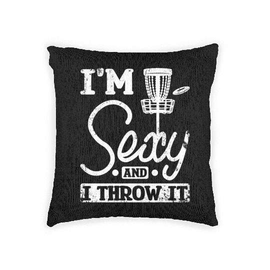 I'm sexy and I throw it disc golf Woven Pillows