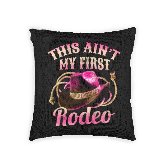 This Ain't My First Rodeo Women Rodeo Cowboy Woven Pillows