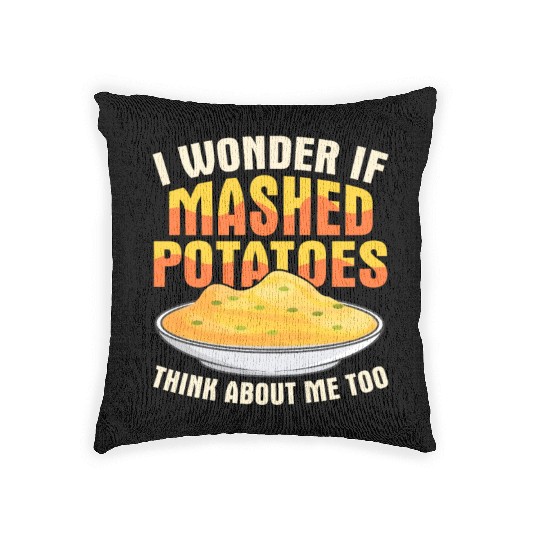 I Wonder If Mashed Potatoes Thanksgiving Food Woven Pillows