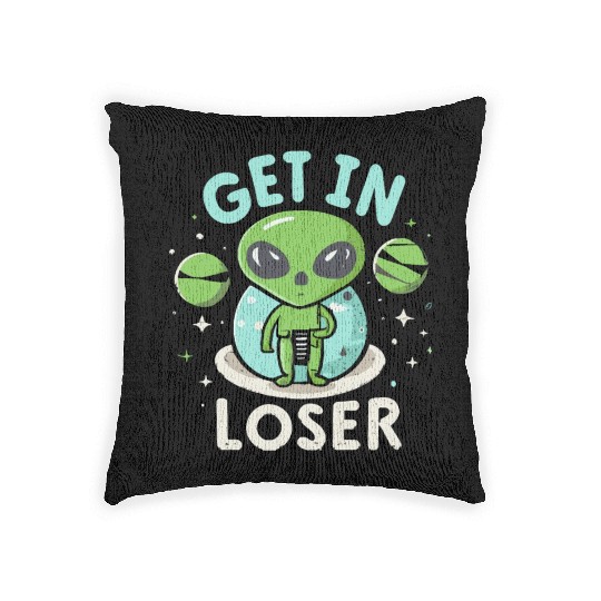 Get In Loser Alien UFO Funny Woven Pillows