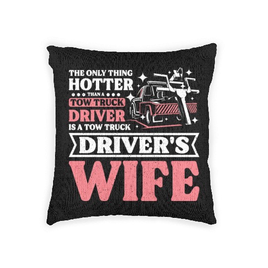 Hotter than a Tow truck driver is a Tow truck wife Woven Pillows