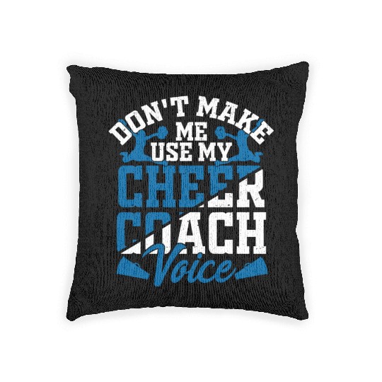 Don't Make Me Use My Cheer Coach Voice Cheerleader Woven Pillows