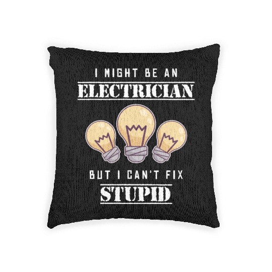 Can't Fix Stupid Wiremen Powerline Technician Woven Pillows