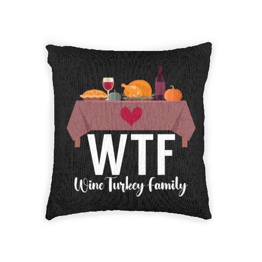 Thanksgiving WTF Wine Turkey Family Fall Harvest Woven Pillows