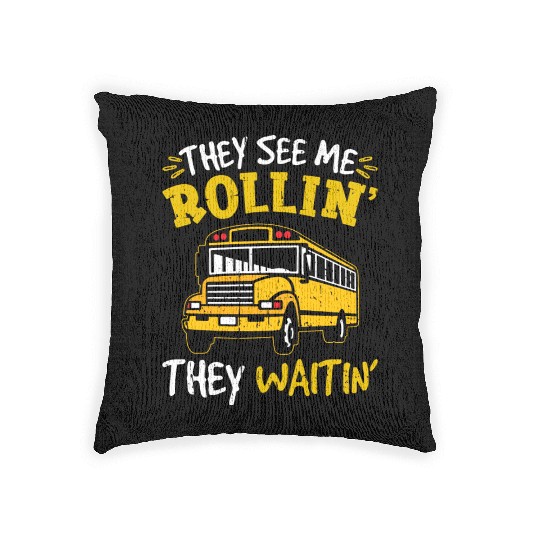 School Bus They See Me Rolling Waiting Bus Driver Woven Pillows