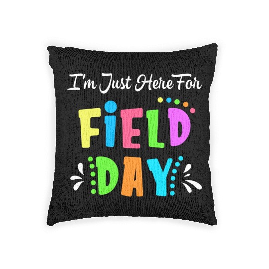 School Field Day Teacher I m Just Here For Field Woven Pillows