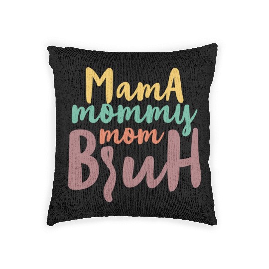 Mama Mommy Mom Bruh Woven Pillows