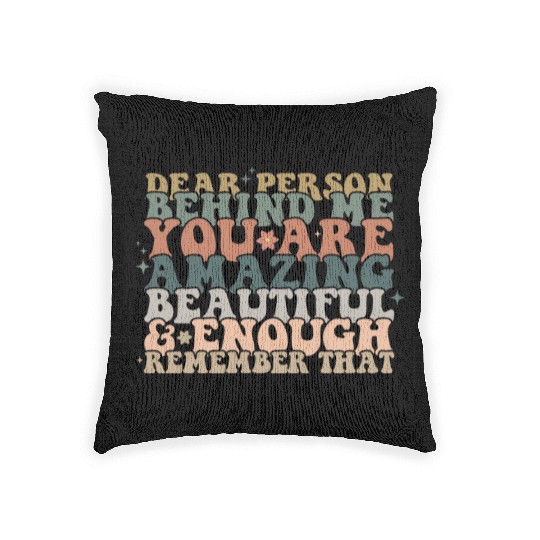 Dear Person Behind Me Message back Woven Pillows