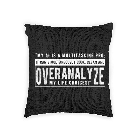 My AI is a multitasking pro Woven Pillows