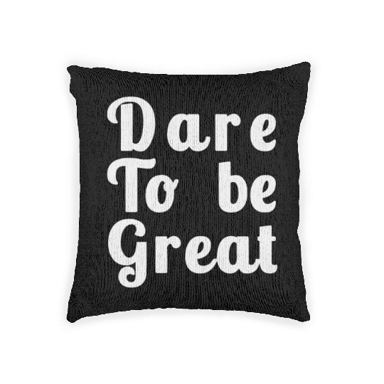 Dare to Be Great Woven Pillows