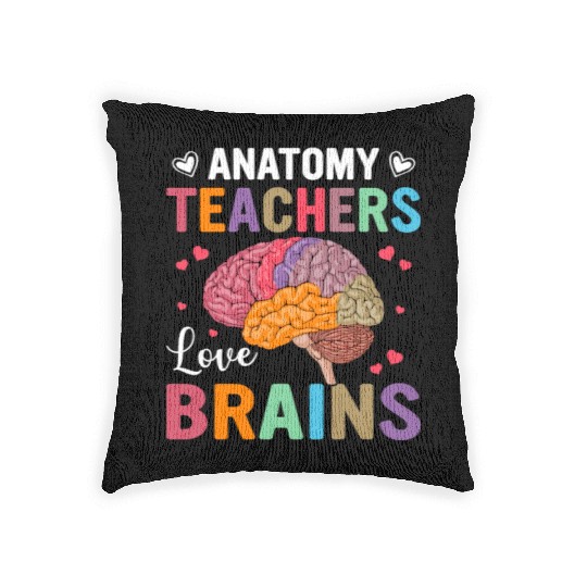Anatomy Teachers love Brains Woven Pillows