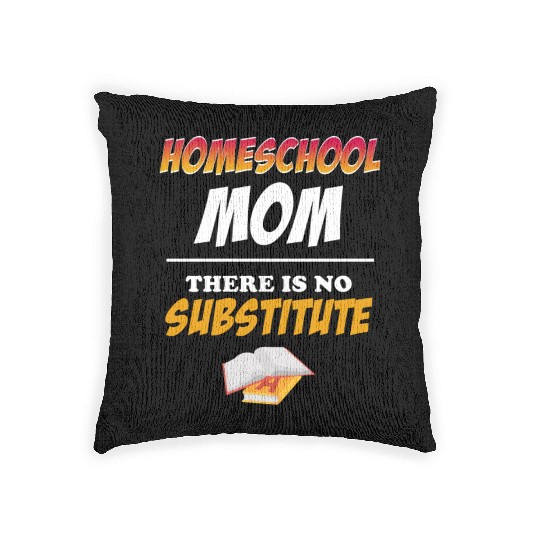 Homeschool Mom There Is No Substitute Education Woven Pillows