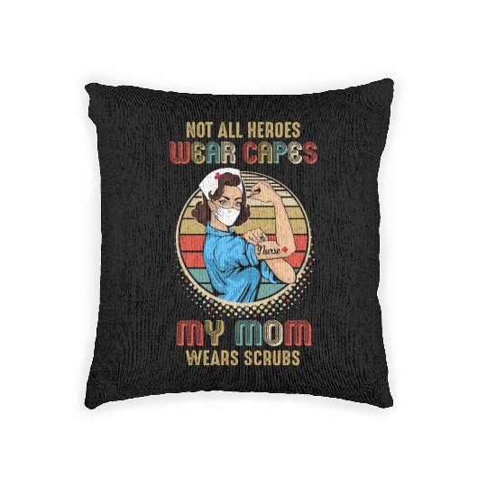 Not All Heroes Wear Capes My Mom Wears Scrubs Woven Pillows
