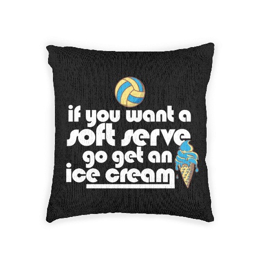 Volleyball If You Want A Soft Serve Go Get An Ice Woven Pillows