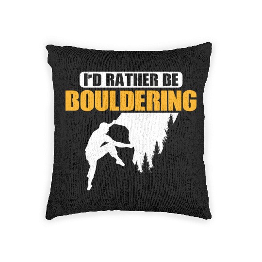 I'd Rather Be Bouldering Climbing Boulder Woven Pillows